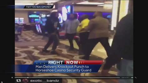  horseshoe casino security guard knocked out